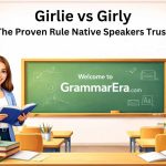 Girlie vs Girly The Proven Rule Native Speakers Trust
