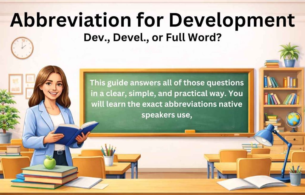 Learn the correct abbreviation for development, when to use Dev., when to spell it out, and the simple one-second rule native speakers follow.
