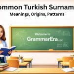 Common Turkish Surnames: Meanings, Origins, Patterns