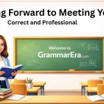 Is “Looking Forward to Meeting You” correct? Learn its meaning, proper usage, professional alternatives, and email examples to write confidently