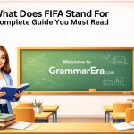 you will learn exactly what FIFA stands for