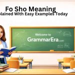 Fo sho meaning explained with definition and simple examples in casual English slang