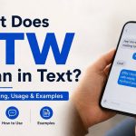what BTW means in text, with smartphone chat examples and explanation of full form, usage, and texting abbreviations.