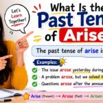 Many English learners wonder, what is the past tense of arise?