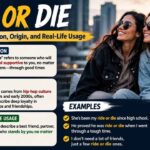 The phrase “ride or die” is a popular slang term that means a person who is completely loyal