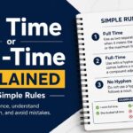 Have you ever stopped while writing and wondered whether it should be full-time or full time?